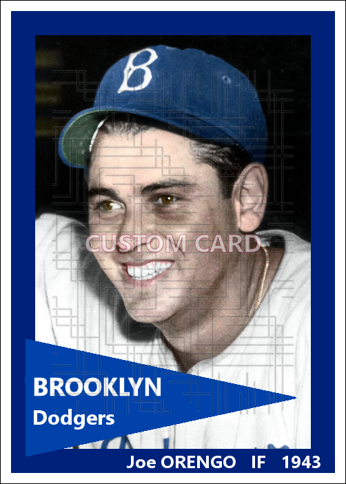Joe Orengo - 1943 Brooklyn Dodgers - choose a size & style