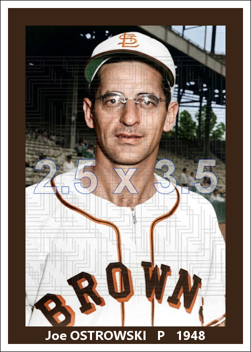 Joe Ostrowski - 1948 St. Louis Browns - choose a size & style