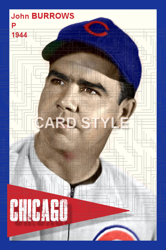 John Burrows - 1944 Chicago Cubs - choose a size & style