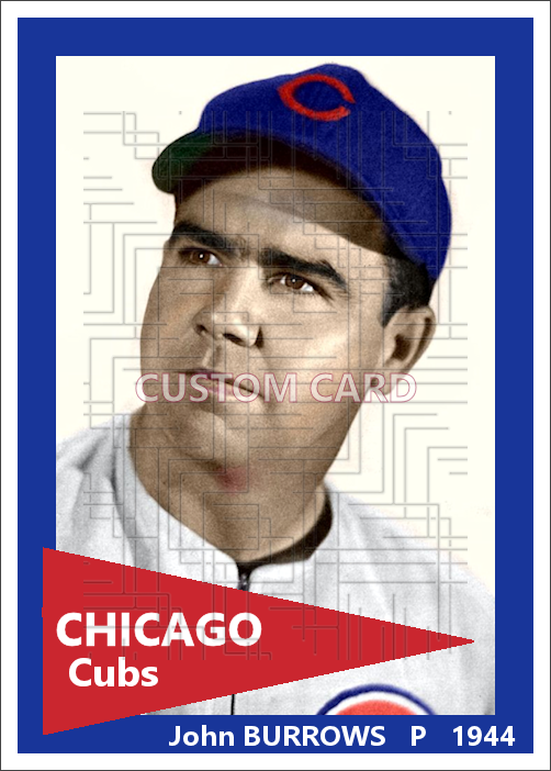 John Burrows - 1944 Chicago Cubs - choose a size & style