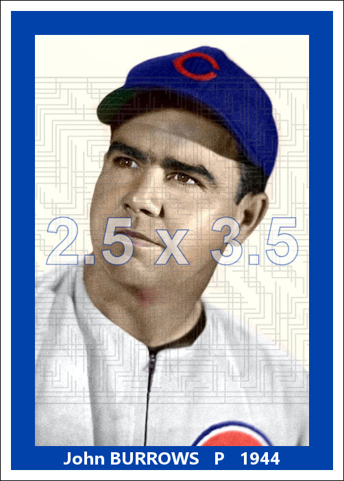 John Burrows - 1944 Chicago Cubs - choose a size & style