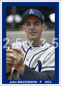 John Mackinson - 1953 Philadelphia Athletics - choose a size & style