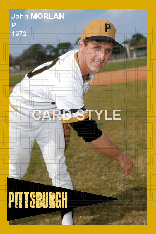 John Morlan - 1973 Pittsburgh Pirates - choose a size & style