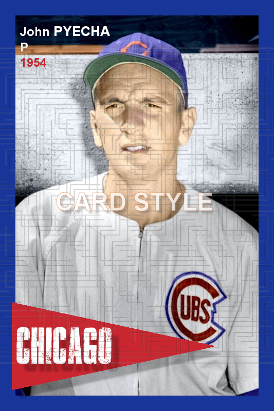 John Pyecha - 1954 Chicago Cubs - choose a size & style