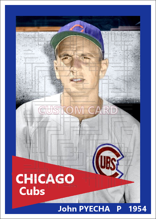 John Pyecha - 1954 Chicago Cubs - choose a size & style
