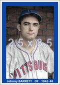 Johnny Barrett - 1942-46 Pittsburgh Pirates - choose a size & style