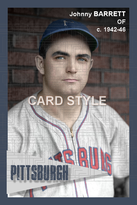 Johnny Barrett - 1942-46 Pittsburgh Pirates - choose a size & style