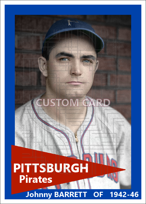 Johnny Barrett - 1942-46 Pittsburgh Pirates - choose a size & style