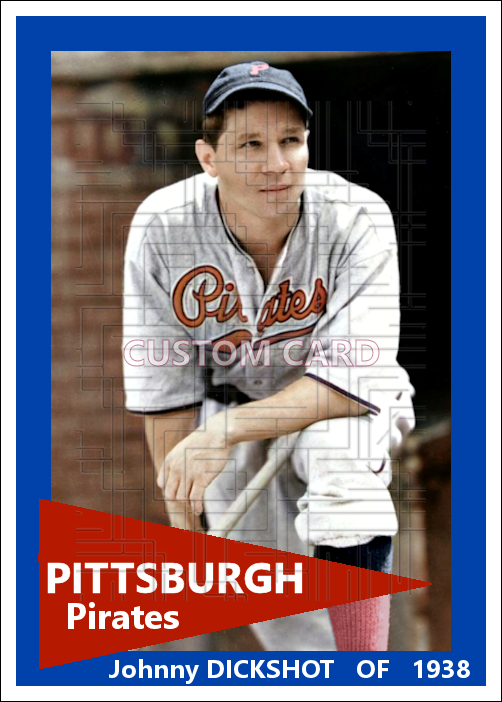 Johnny Dickshot - 1938 Pittsburgh Pirates - choose a size & style