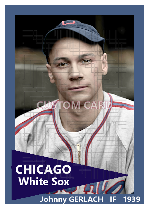 Johnny Gerlach - 1939 Chicago White Sox - choose a size & style