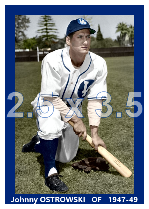 Johnny Ostrowski - 1947-49 Los Angeles Angels - choose a size & style