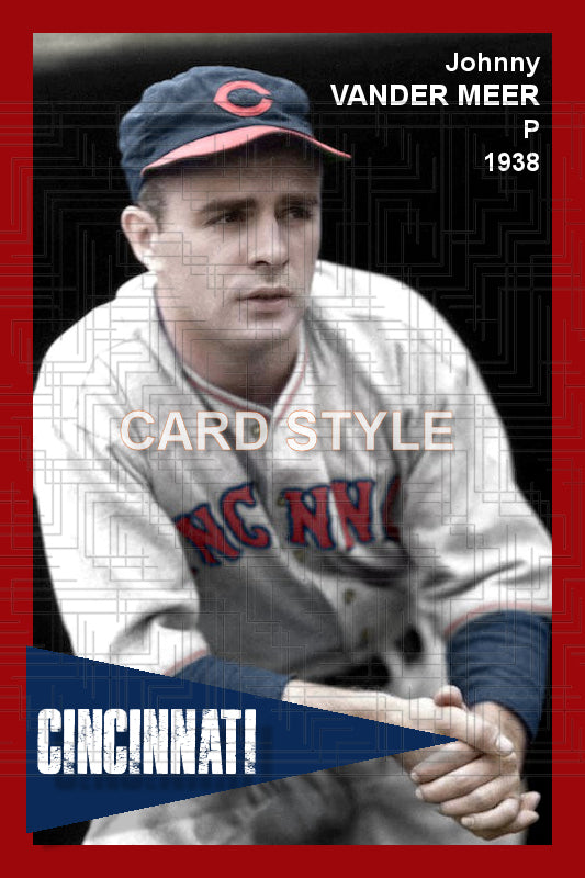 Johnny Vander Meer - 1938 Cincinnati Reds - choose a size & style