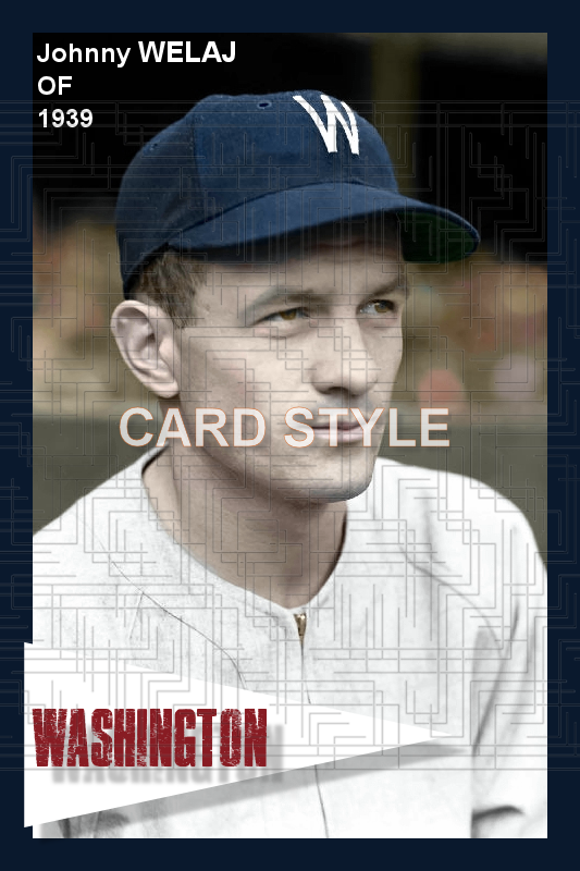 Johnny Welaj - 1939 Washington Senators - choose a size & style