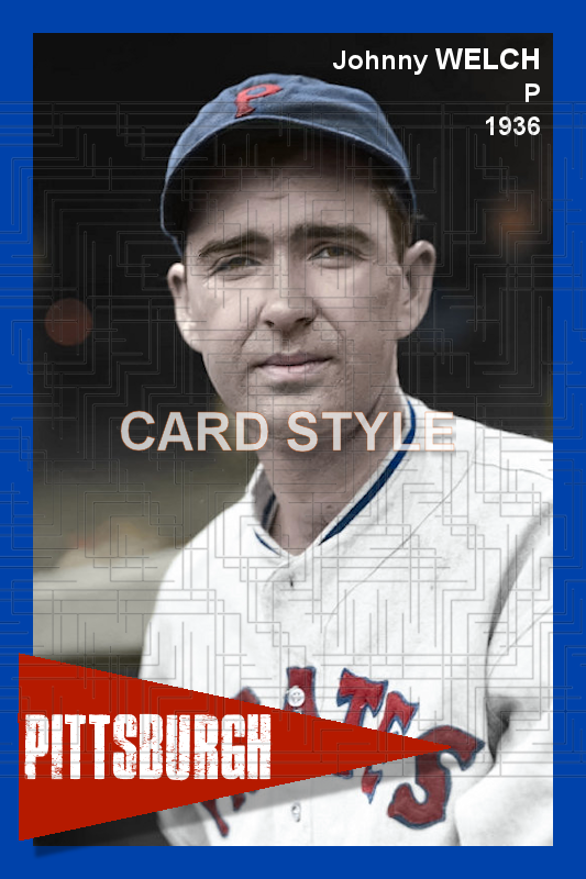 Johnny Welch - 1936 Pittsburgh Pirates - choose a size & style