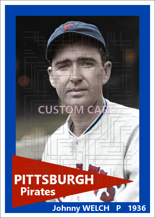 Johnny Welch - 1936 Pittsburgh Pirates - choose a size & style