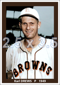 Karl Drews - 1949 St. Louis Browns - choose a size & style