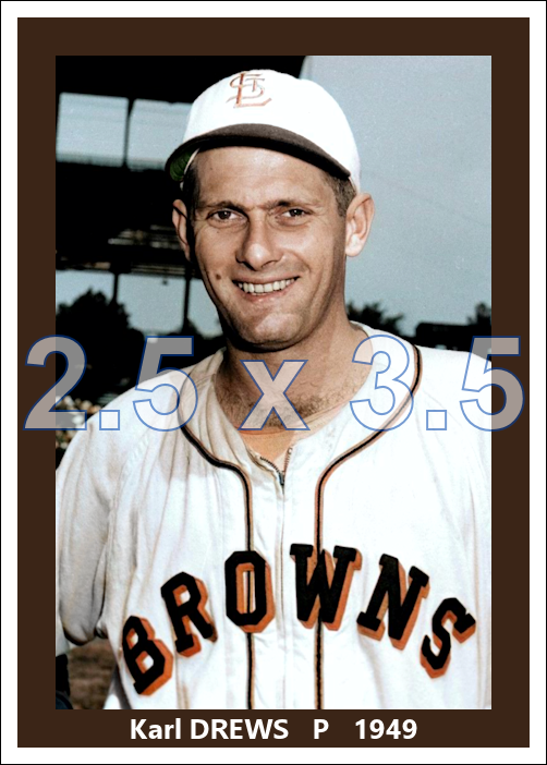 Karl Drews - 1949 St. Louis Browns - choose a size & style