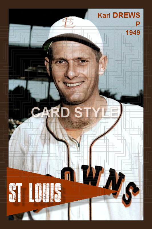 Karl Drews - 1949 St. Louis Browns - choose a size & style