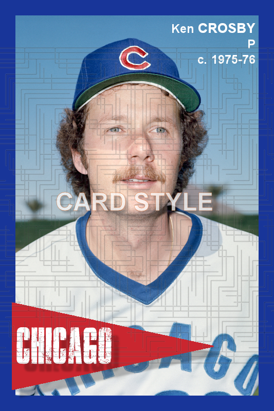 Ken Crosby - 1975-76 Chicago Cubs - choose a size & style