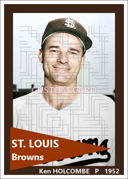 Ken Holcombe - 1952 St. Louis Browns - choose a size & style