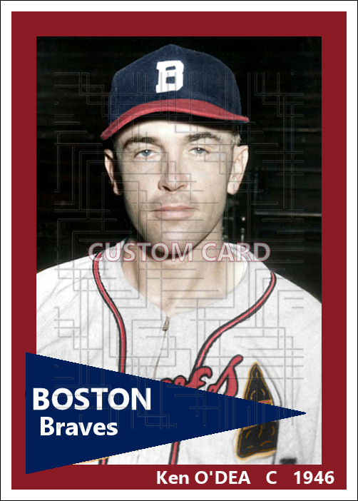 Ken O'Dea - 1946 Boston Braves - choose a size & style