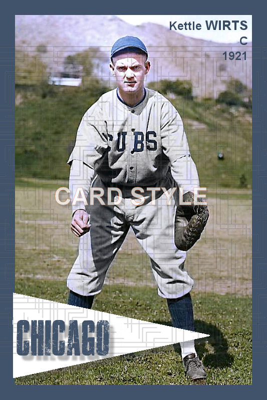 Kettle Wirts - 1921 Chicago Cubs - choose a size & style