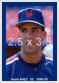 Kevin Baez - 1990-93 New York Mets - choose a size & style