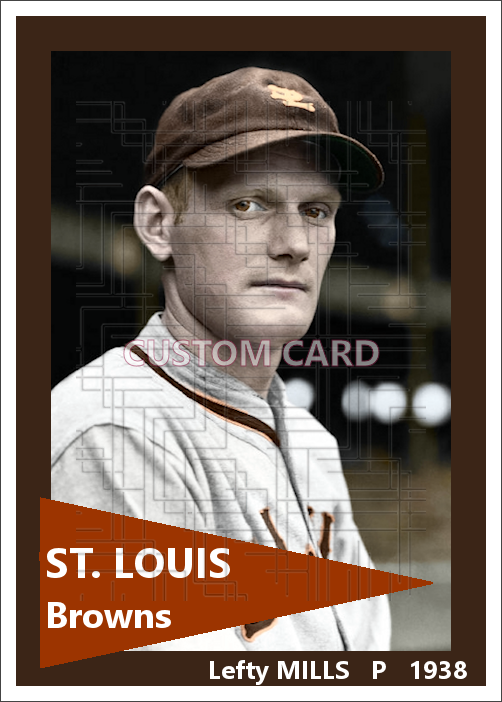 Lefty Mills - 1938 St. Louis Browns - choose a size & style