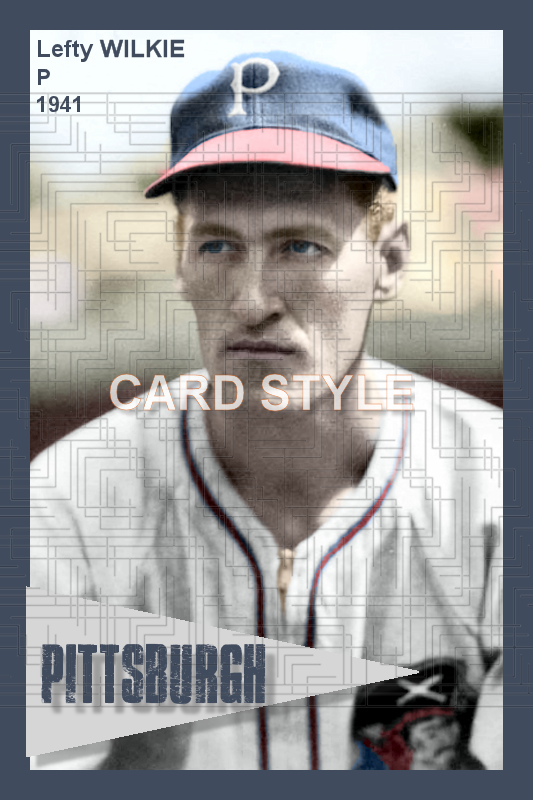Lefty Wilkie - 1941 Pittsburgh Pirates - choose a size & style