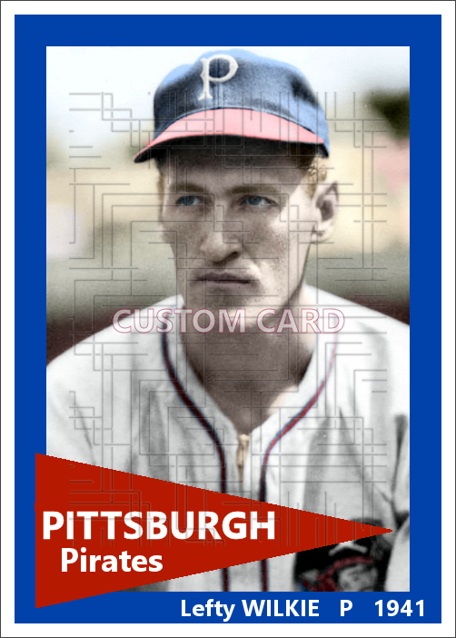 Lefty Wilkie - 1941 Pittsburgh Pirates - choose a size & style