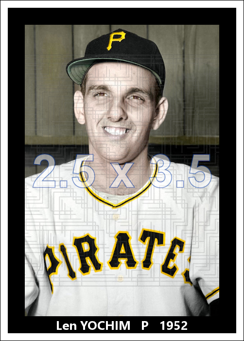 Len Yochim - 1952 Pittsburgh Pirates - choose a size & style