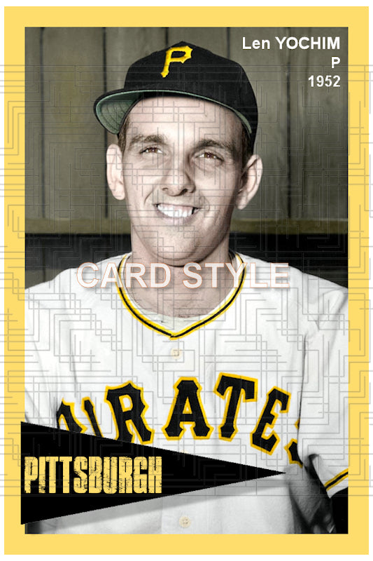 Len Yochim - 1952 Pittsburgh Pirates - choose a size & style
