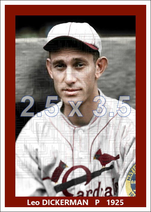 Leo Dickerman - 1925 St. Louis Cardinals - choose a size & style