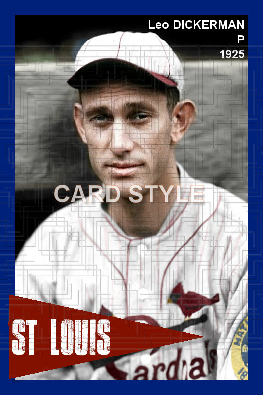 Leo Dickerman - 1925 St. Louis Cardinals - choose a size & style