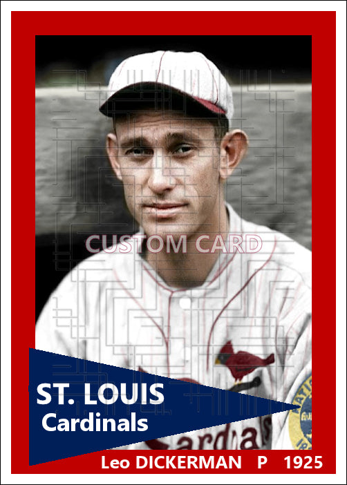 Leo Dickerman - 1925 St. Louis Cardinals - choose a size & style