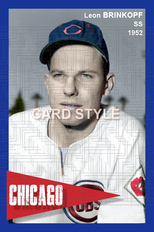 Leon Brinkopf - 1952 Chicago Cubs - choose a size & style