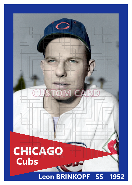 Leon Brinkopf - 1952 Chicago Cubs - choose a size & style