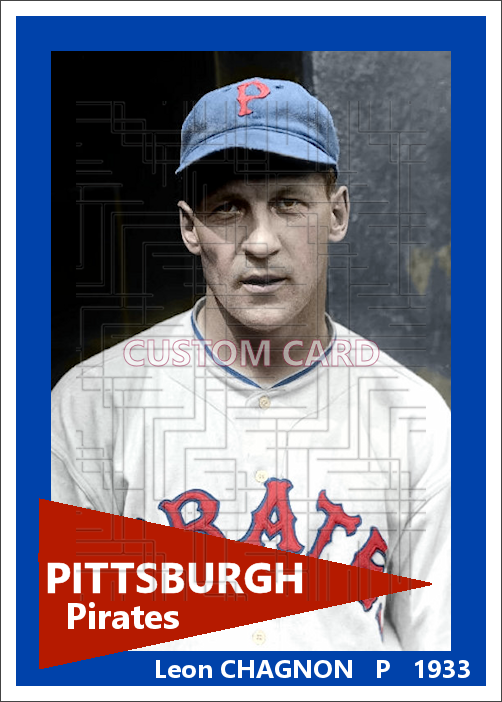 Leon Chagnon - 1933 Pittsburgh Pirates - choose a size & style