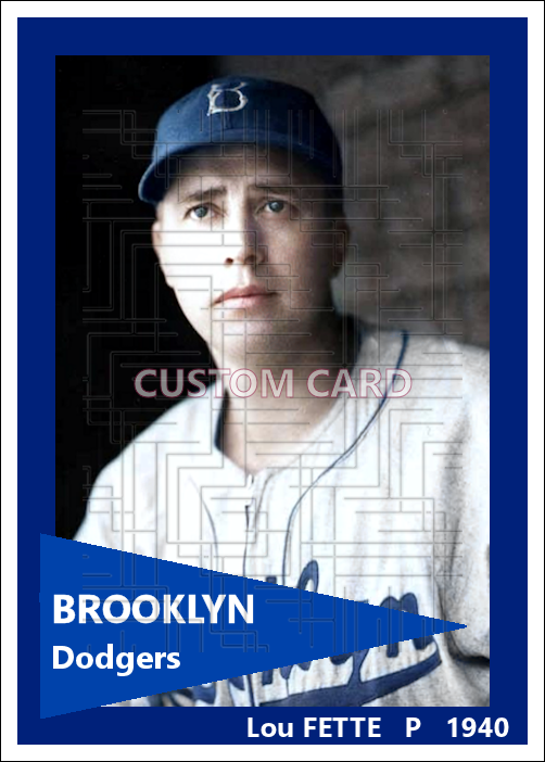 Lou Fette - 1940 Brooklyn Dodgers - choose a size & style