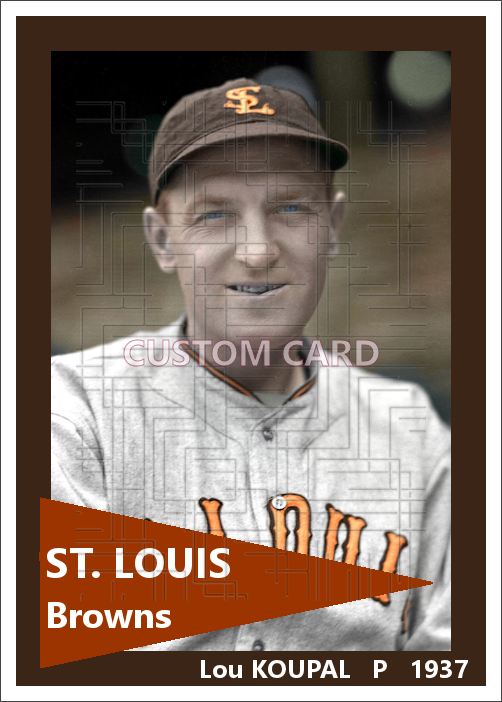 Lou Koupal - 1937 St. Louis Browns - choose a size & style