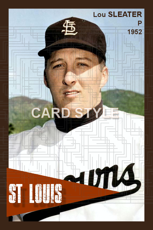 Lou Sleater - 1952 St. Louis Browns - choose a size & style