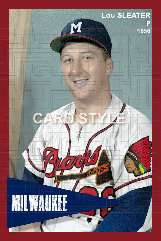 Lou Sleater - 1956 Milwaukee Braves - choose a size & style