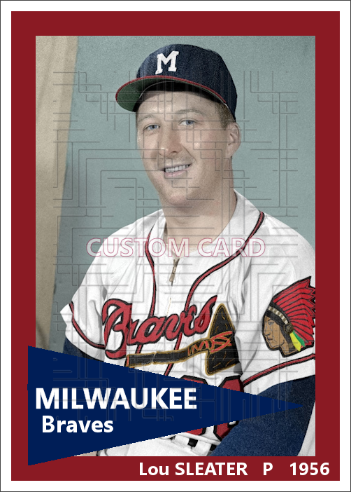 Lou Sleater - 1956 Milwaukee Braves - choose a size & style