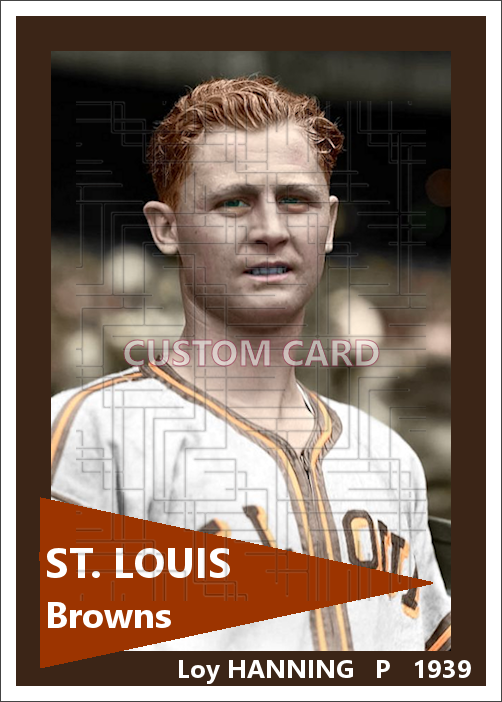Loy Hanning - 1939 St. Louis Browns - choose a size & style