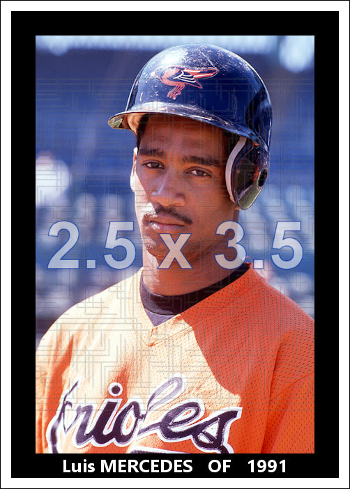 Luis Mercedes - 1991 Baltimore Orioles - choose a size & style