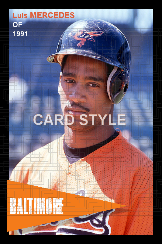 Luis Mercedes - 1991 Baltimore Orioles - choose a size & style