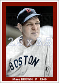 Mace Brown - 1946 Boston Red Sox - choose a size & style