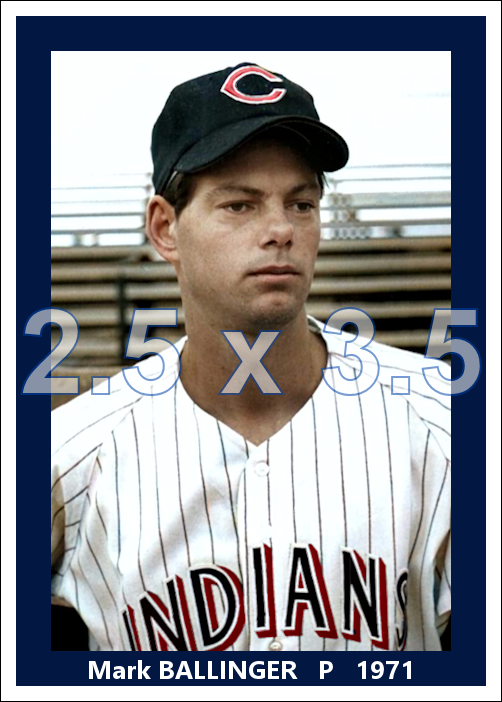 Mark Ballinger - 1971 Cleveland Indians - choose a size & style