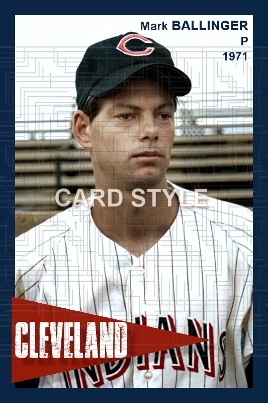 Mark Ballinger - 1971 Cleveland Indians - choose a size & style