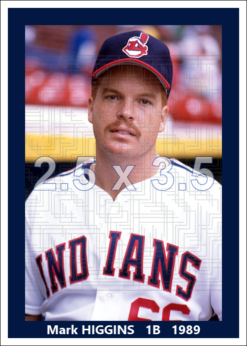 Mark Higgins - 1989 Cleveland Indians - choose a size & style